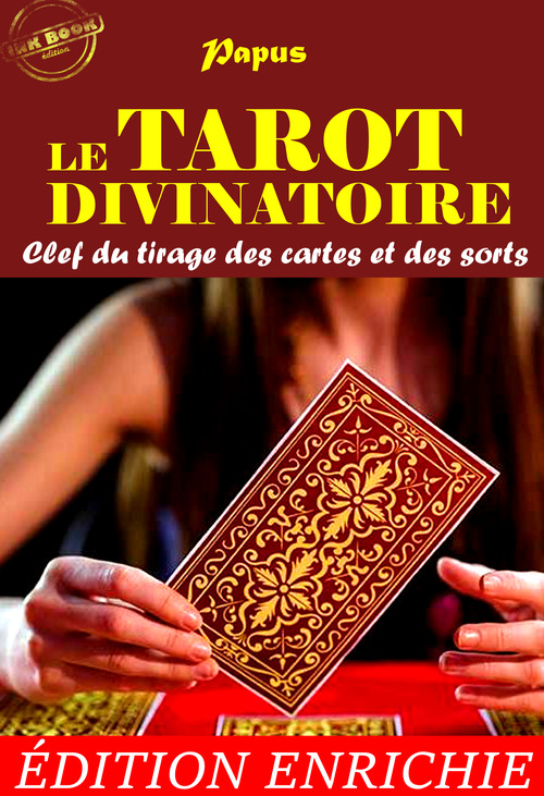 Couverture ebook de Le Tarot Divinatoire : Clef du tirage des cartes et des sorts (précédé d'une préface et suivi d´une documentation sur l´oeuvre) [édition intégrale revue et mise à jour], de Collin De Plancy, Marie Michaud, Papus