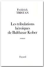 Couverture ebook de Les tribulations héroïques de Balthasar Kober, de Frédérick Tristan