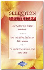Couverture ebook de Une fiancée sur contrat - Une irrésistible fascination - La tendresse au rendez-vous, de Belinda Barnes, Helen Brooks, Ashley Summers