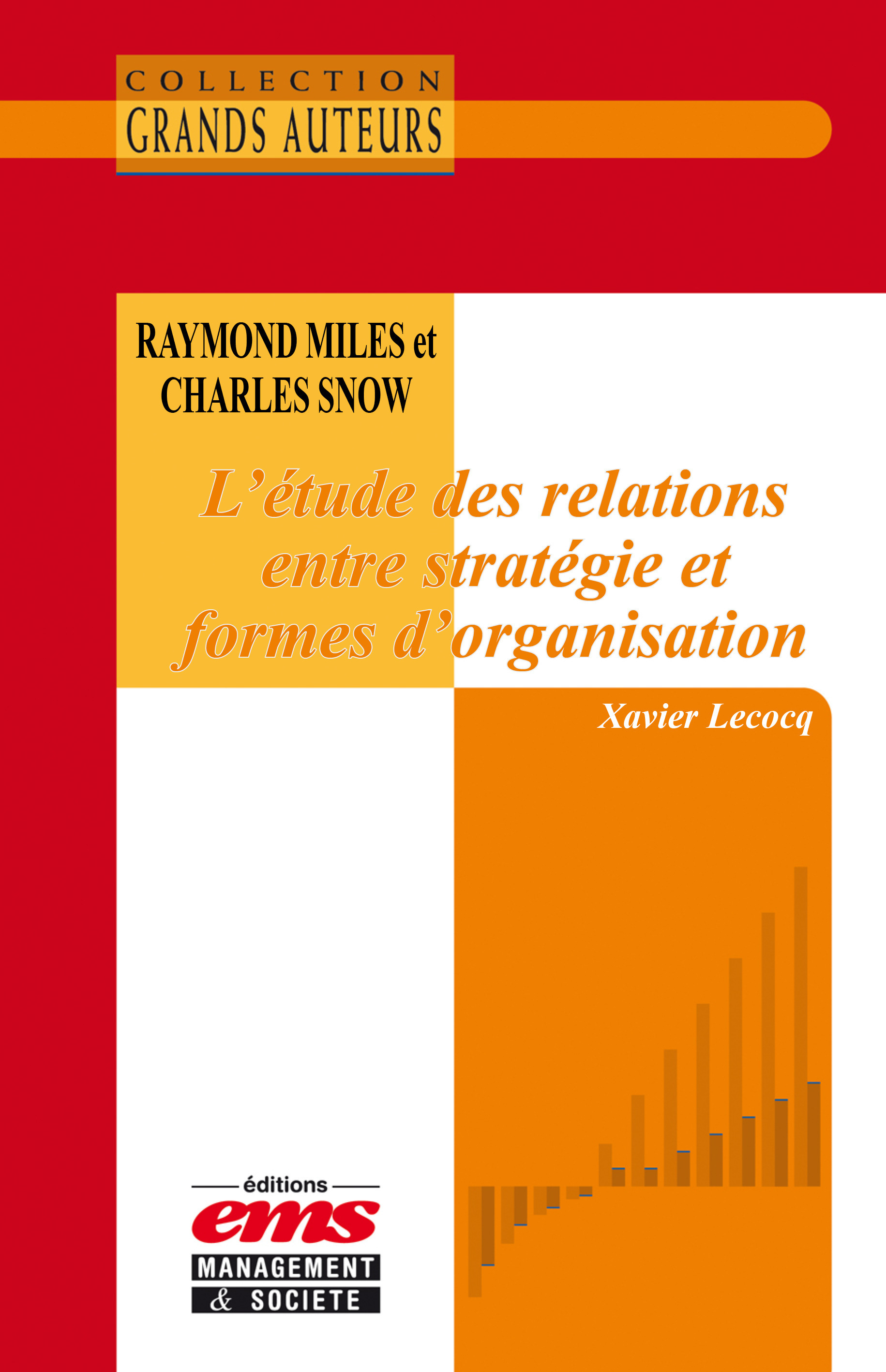Couverture ebook de Raymond Miles et Charles Snow - L'étude des relations entre stratégie et formes d'organisation, de Xavier Lecocq