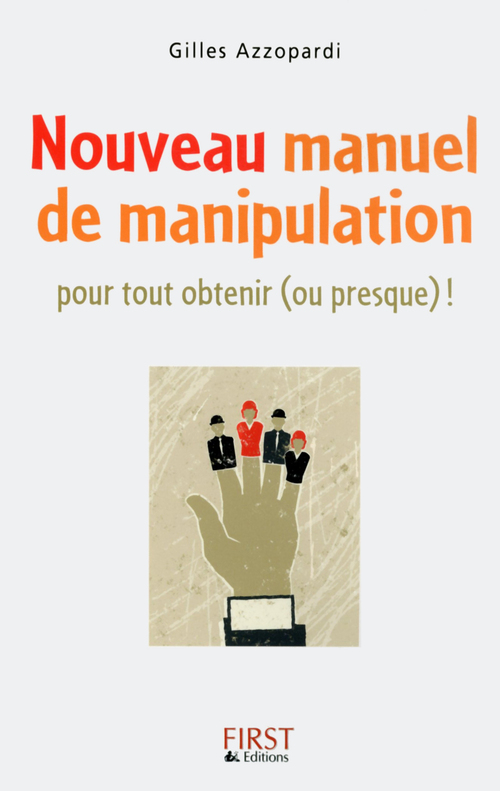 Couverture ebook de Nouveau manuel de manipulation - Pour tout obtenir (ou presque) !, de Gilles Azzopardi