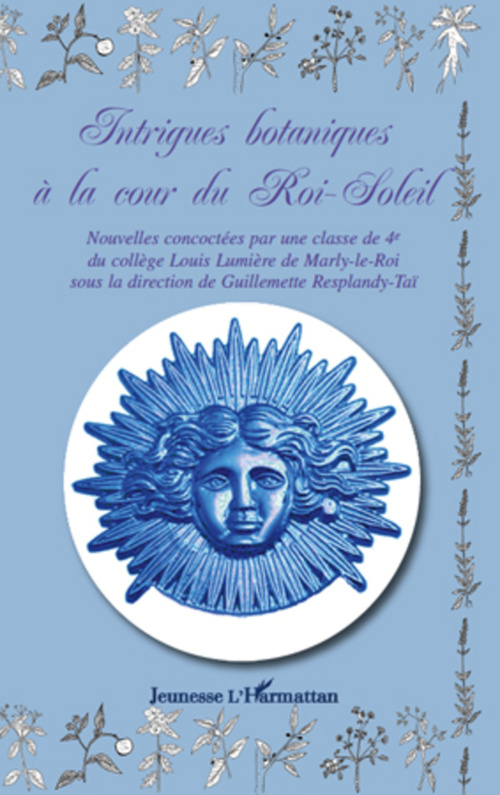 Couverture ebook de Intrigues botaniques à la cour du Roi-Soleil, de Guillemette Resplandy-Taï