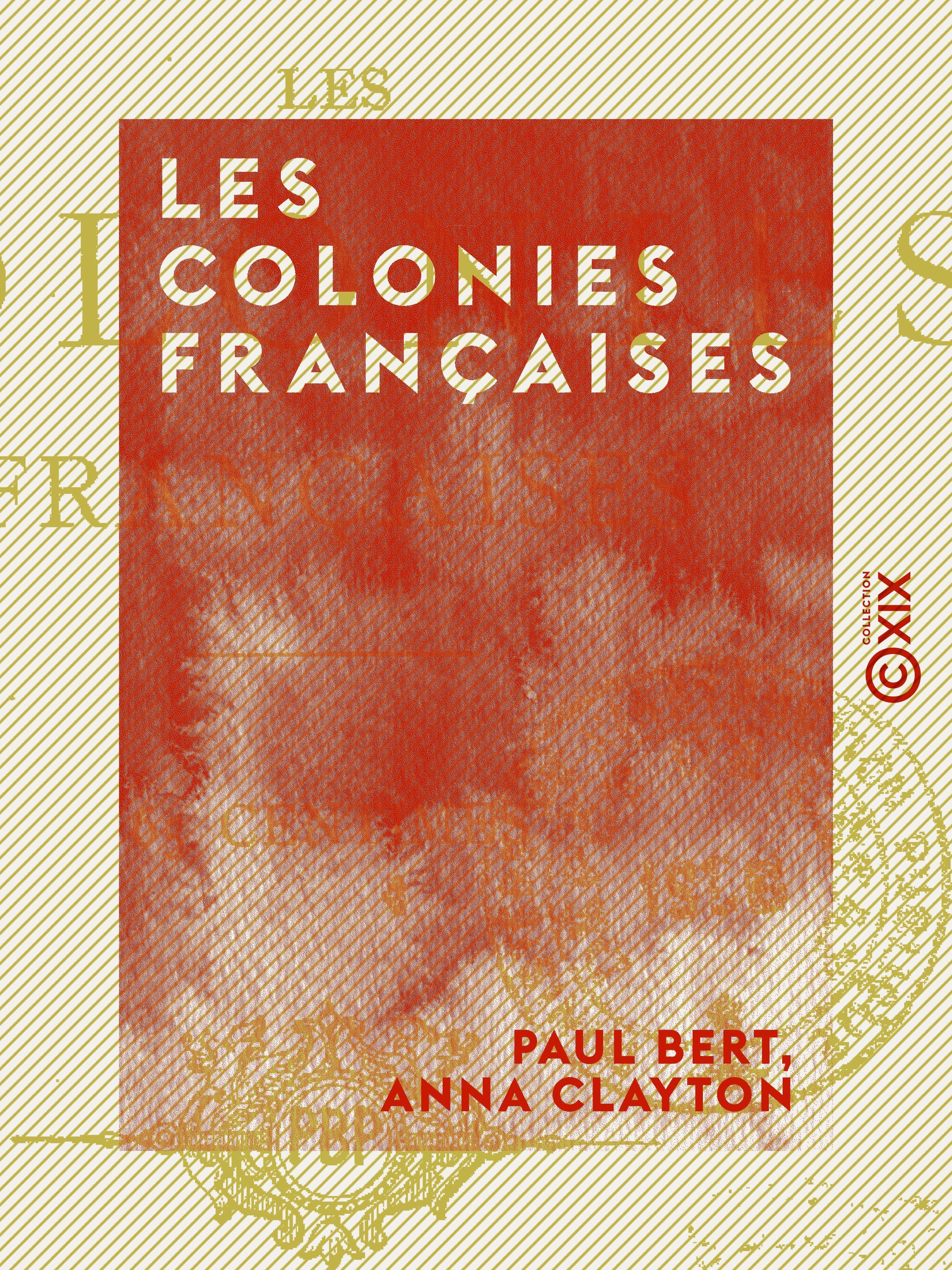 Couverture ebook de Les Colonies françaises, de Anna Clayton, Paul Bert