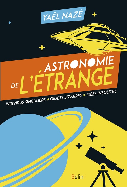Couverture ebook de Astronomie de l'étrange : Individus singuliers, objets bizarres, idées insolites, de Yaël Nazé