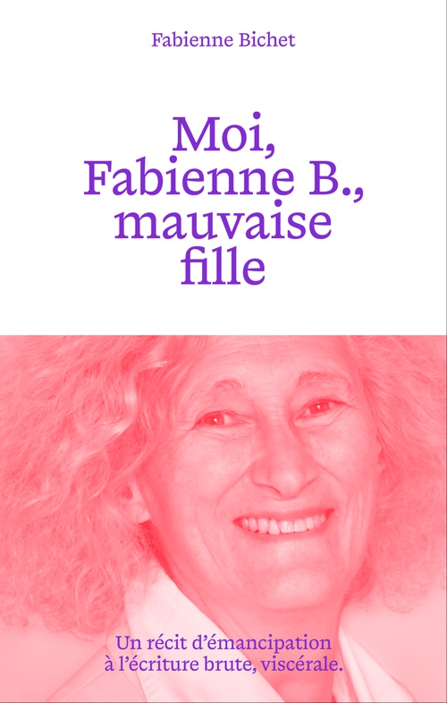 ebook cover of Moi, Fabienne B., mauvaise fille, by Fabienne Bichet