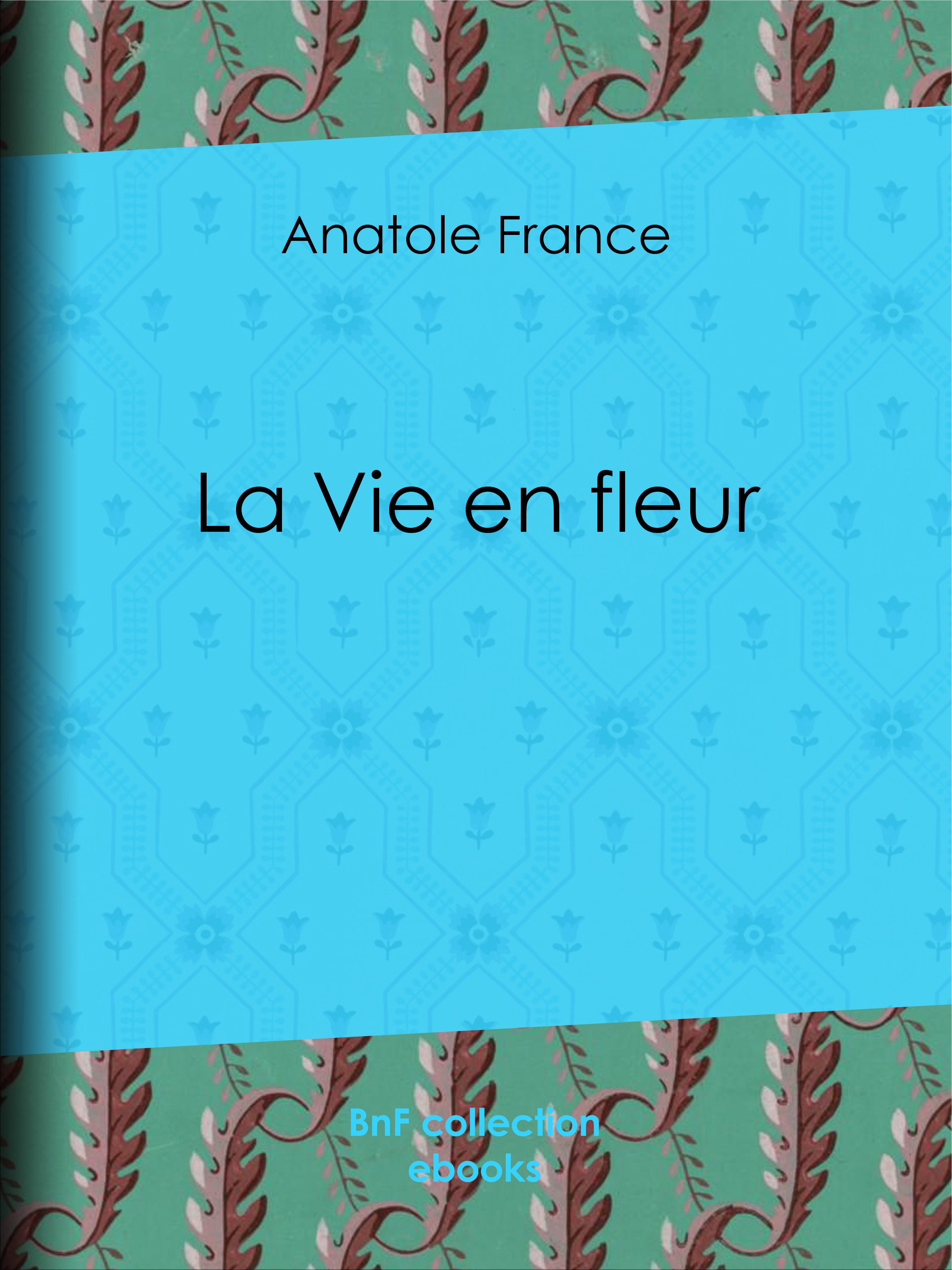Couverture ebook de La Vie en fleur, de Anatole France