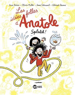 Couverture ebook de Les idées folles d'Anatole, Tome 01, de Olivier Muller, Anne Didier, Anne Schmauch