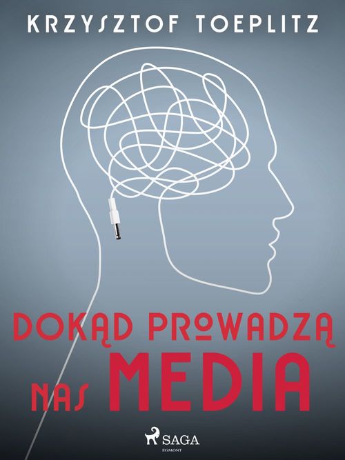 Couverture ebook de Dokad prowadza nas media, de Krzysztof Toeplitz
