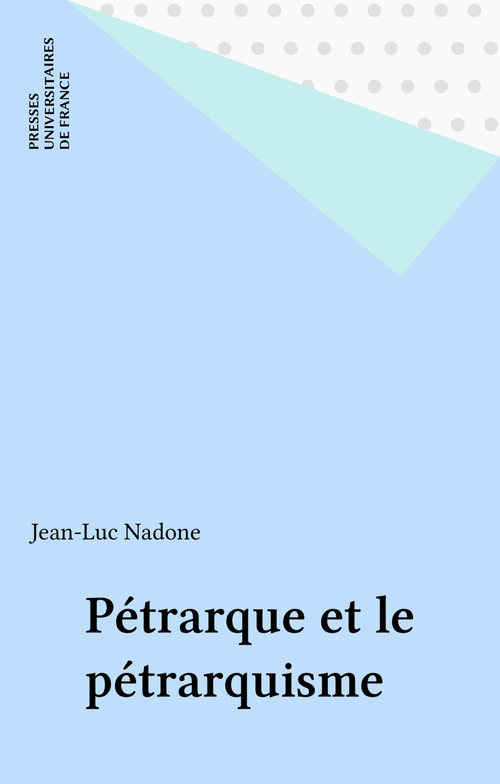 Couverture ebook de Pétrarque et le pétrarquisme, de Jean-Luc Nardonne