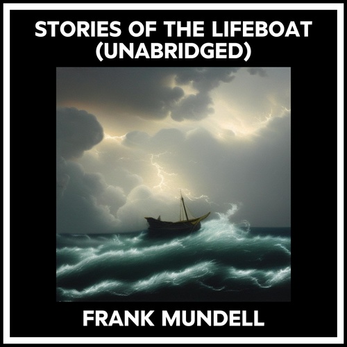 Couverture audiobook de Stories Of The Lifeboat (Unabridged), de Frank MUNDELL