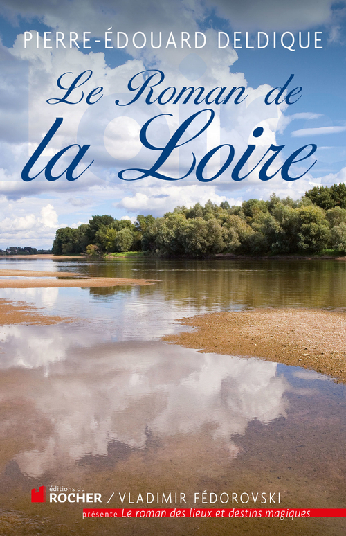 Couverture ebook de Le roman de la Loire, de Pierre-édouard Deldique