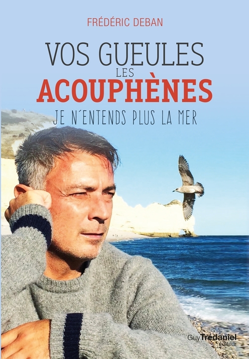 Couverture ebook de Vos gueules les acouphènes - Je n'entends plus la mer, de Frédéric Deban