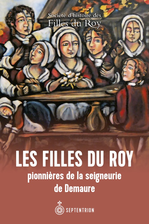 Couverture ebook de Les Filles du Roy pionnières de la seigneurie de Demaure, de Collectif