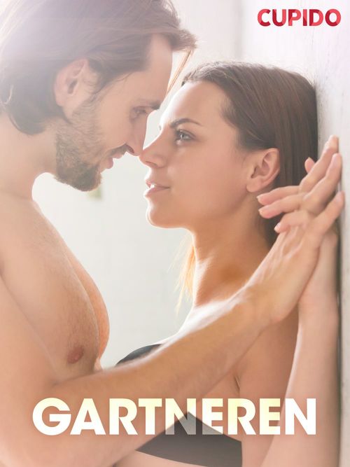 ebook cover of Gartneren - erotiske noveller (NO), by Cupido