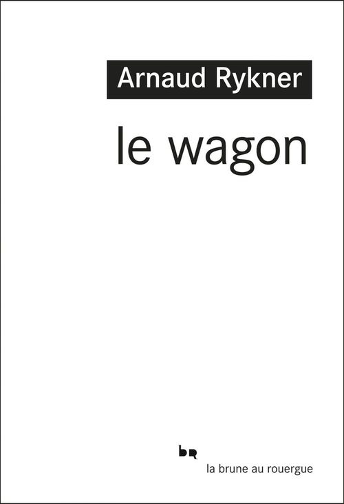 Couverture ebook de Le wagon, de Arnaud Rykner