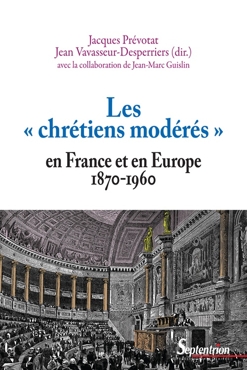 Couverture ebook de Les « chrétiens modérés » en France et en Europe (1870-1960), de Daniel Moulinet, Benoît Pellistrandi, Michael Sutton, Bruno Béthouart, Emile Poulat, Jacques Prévotat, Evelyne Janet-Vendroux, Christian Sorrel, Jean-Marc Guislin