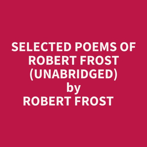 Couverture audiobook de Selected Poems Of Robert Frost (Unabridged), de Robert FROST