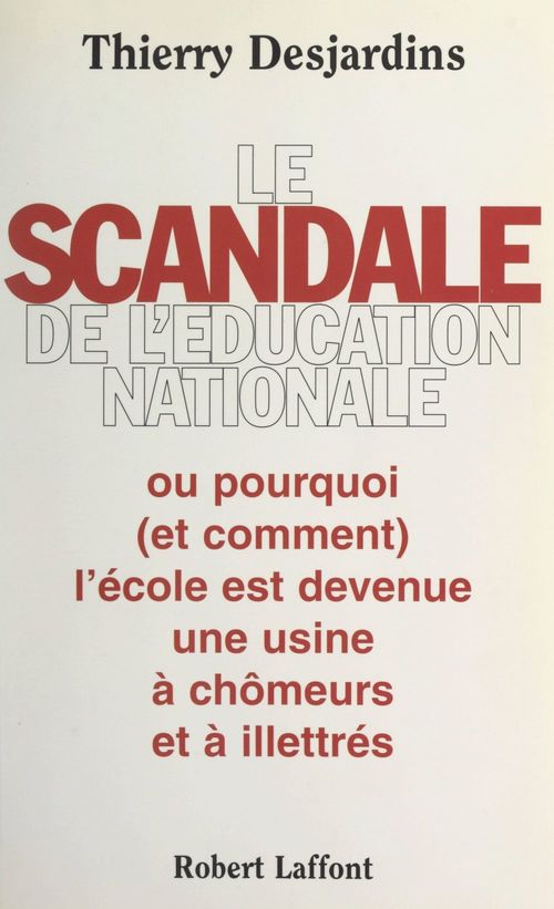 ebook cover of Le scandale de l'Éducation nationale, by Thierry Desjardins