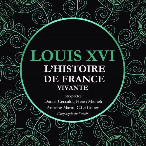 Couverture audiobook de L'Histoire de France Vivante - Louis XVI, de Frederic Nort