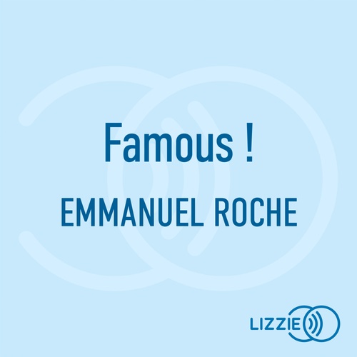 Couverture audiobook de Famous !, de Emmanuel Roche