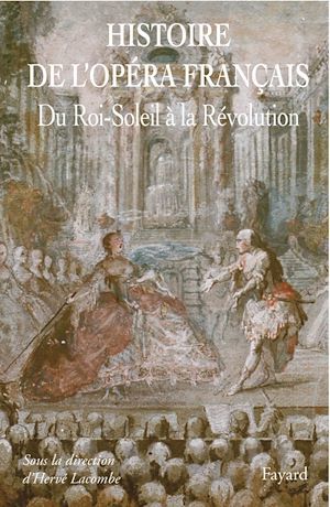 Couverture ebook de Histoire de l'Opéra Francais. XVII-XVIIIe siècles, de