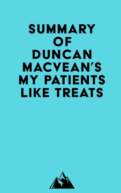 Couverture ebook de Summary of Duncan MacVean's My Patients Like Treats, de Everest Media