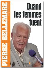 Couverture ebook de Quand les femmes tuent, de Jacques Antoine, Pierre Bellemare