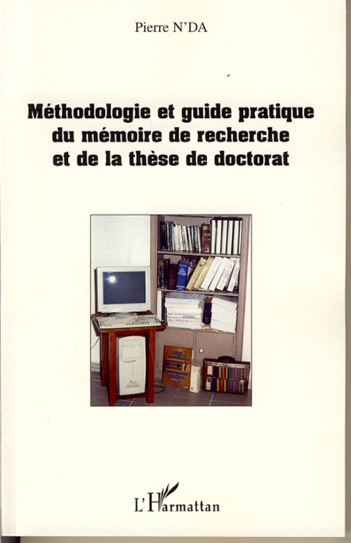 ebook cover of Méthodologie et guide pratique du mémoire de recherche et de, by Pierre N'Da