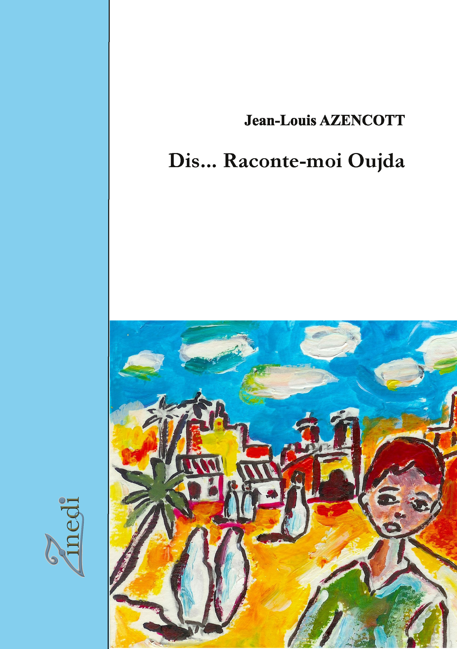 ebook cover of Dis... raconte-moi Oujda, by Jean-Louis Azencott