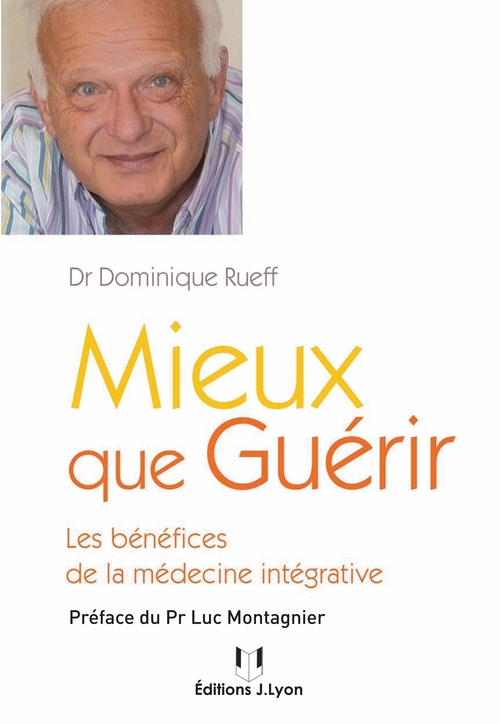 Couverture ebook de Mieux que guérir - Les bénéfices de la médecine intégrative, de Dominique Rueff