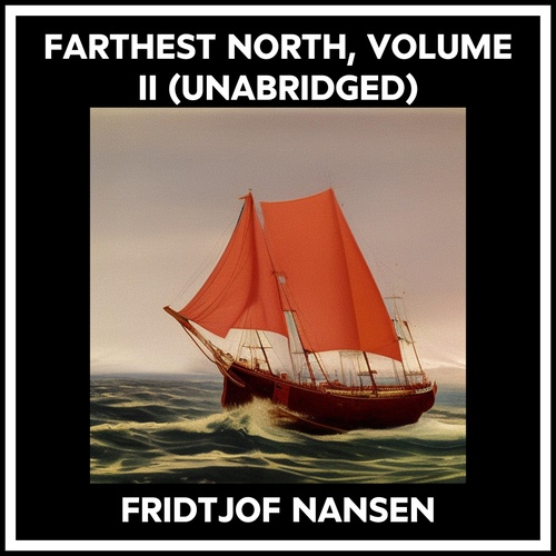 Couverture audiobook de Farthest North, Volume Ii (Unabridged), de Fridtjof Nansen