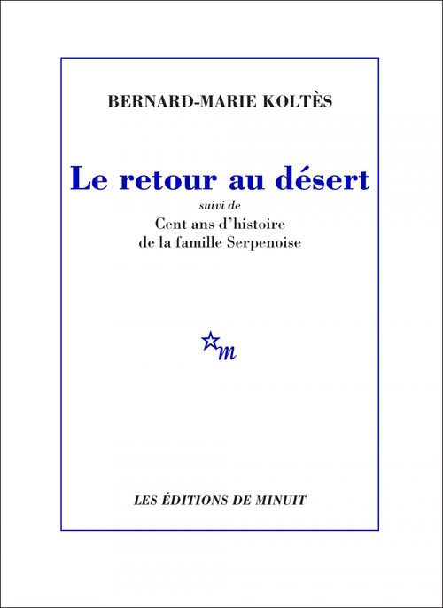 ebook cover of Le Retour au désert, suivi de Cent ans d'histoire de la famille Serpenoise, by Bernard-Marie Koltès