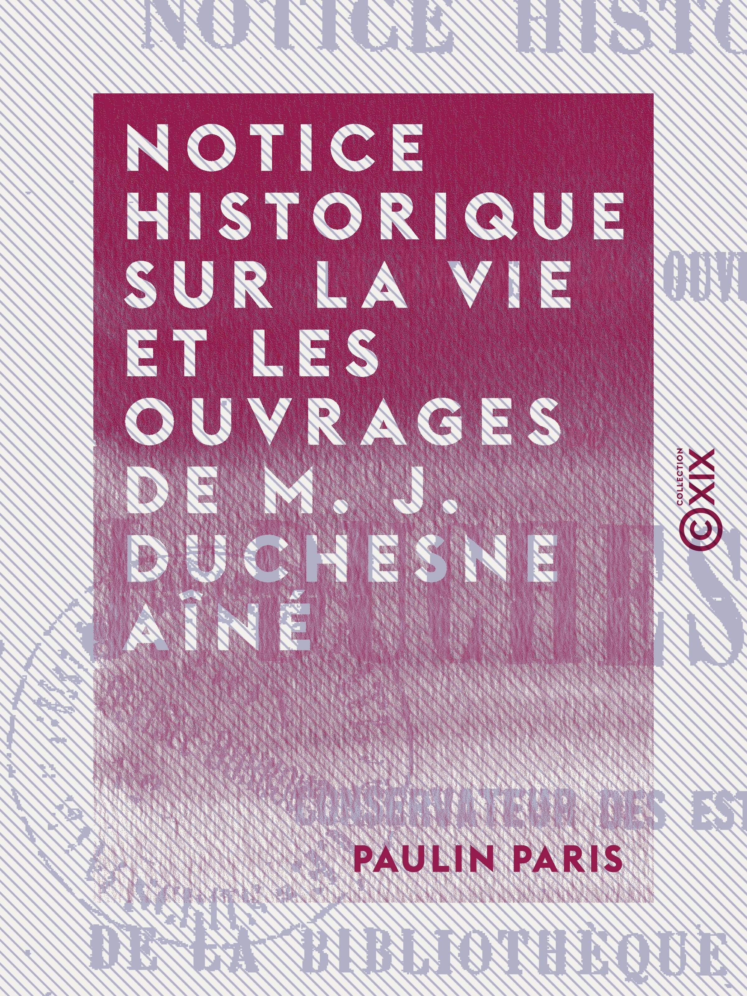 ebook cover of Notice historique sur la vie et les ouvrages de M. J. Duchesne aîné, by Paulin Paris