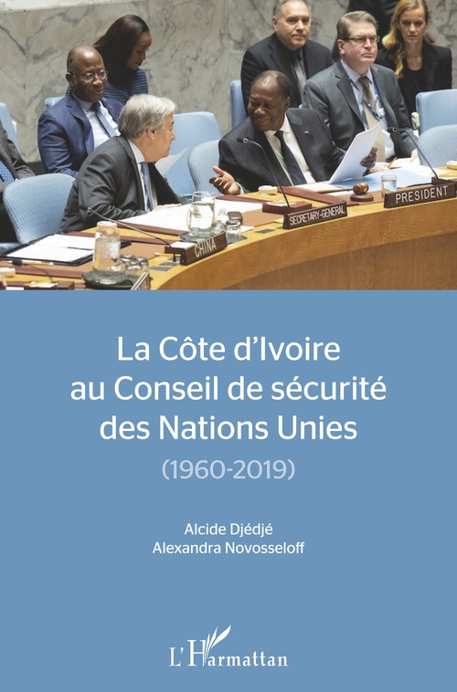 Couverture ebook de La Côte d'Ivoire au conseil de sécurité des Nations Unies, de Alcide Djédjé, Alexandra Novosseloff