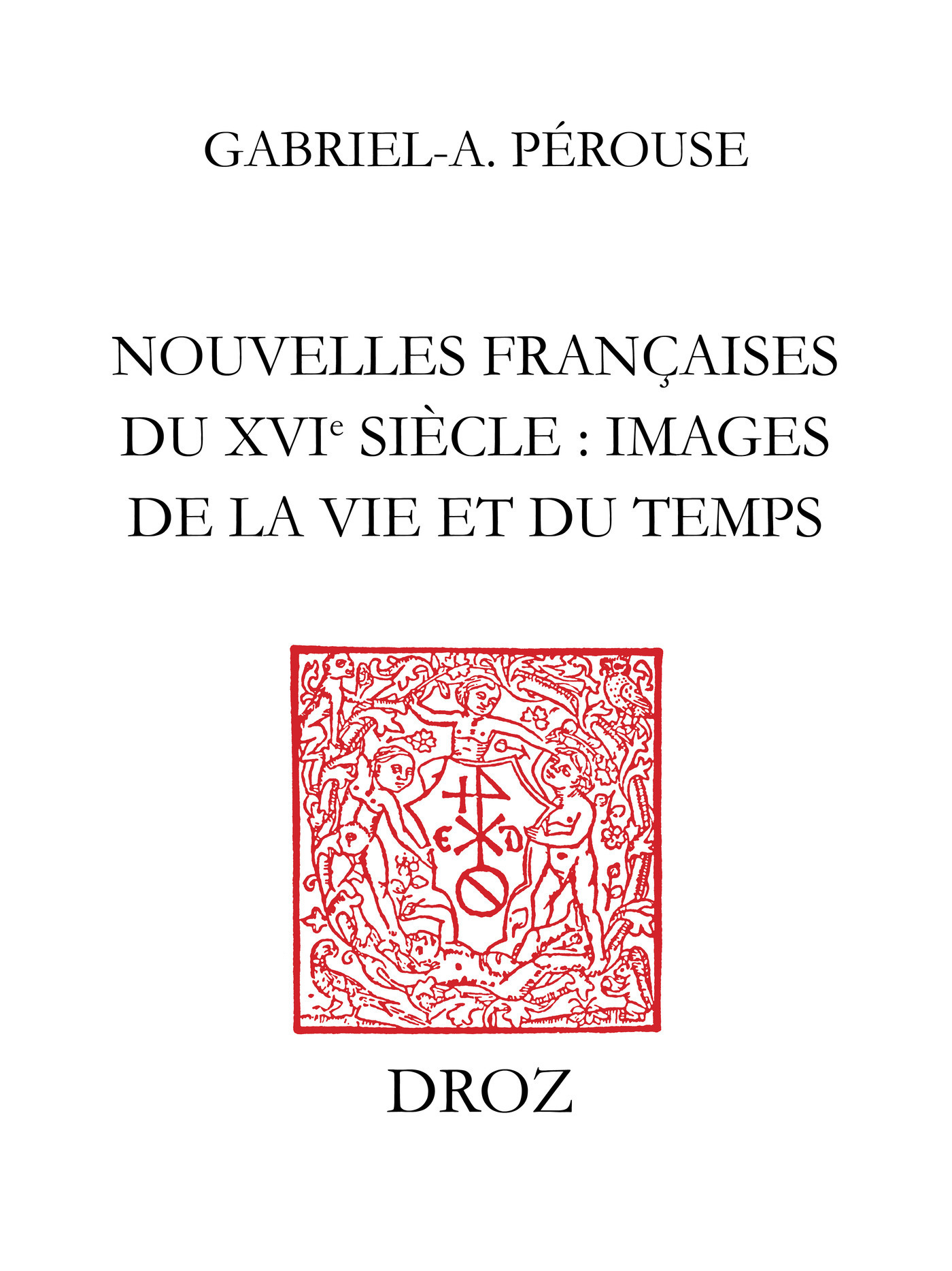Couverture ebook de Nouvelles françaises du XVIe siècle : images de la vie du temps, de Perouse Gabriel-A.