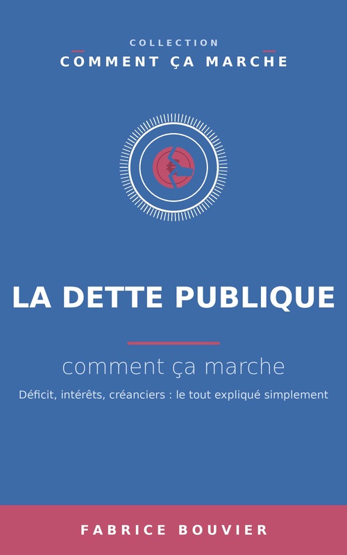 ebook cover of La dette publique, comment ça marche, by Fabrice BOUVIER