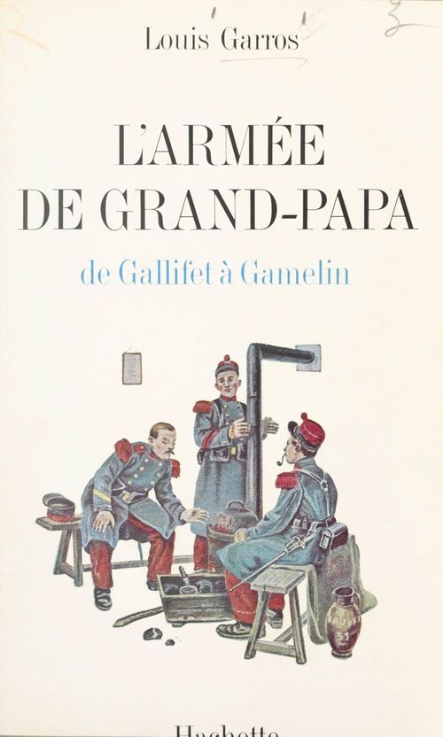 ebook cover of L'armée de grand-papa : de Gallifet à Gamelin, 1871-1939, by Louis Garros