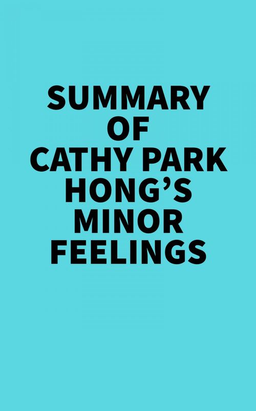 ebook cover of Summary of Cathy Park Hong's Minor Feelings, by Everest Media