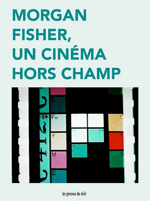 Couverture ebook de Morgan Fisher, un cinéma hors champ, de Christa Blumlinger, Christophe Gall, Constanze Ruhm, Jean-Philippe Antoine, Matthias Muller, Morgan Fisher, Sabine Folie
