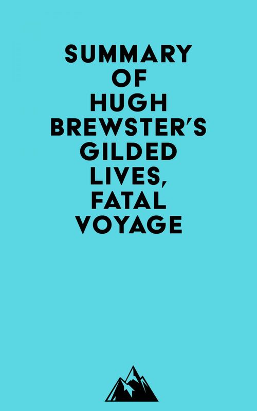 Couverture ebook de Summary of Hugh Brewster's Gilded Lives, Fatal Voyage, de Everest Media