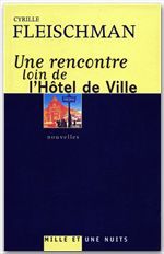 ebook cover of Une rencontre loin de l'Hôtel de Ville, by Cyrille Fleischman