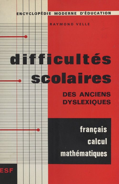 ebook cover of Difficultés scolaires en français, en calcul et en mathématiques des anciens dyslexiques, rééduqués ou non, by Raymond Velle