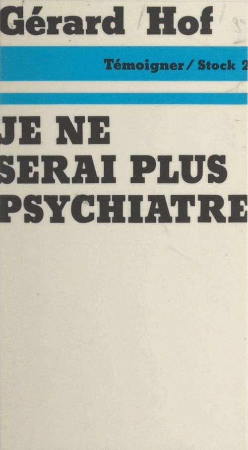 ebook cover of Je ne serai plus psychiatre, by Gerard Hof