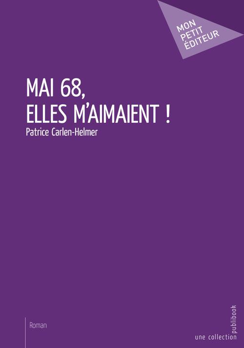 Couverture ebook de Mai 68, elles m'aimaient !, de Patrice Carlen-helmer