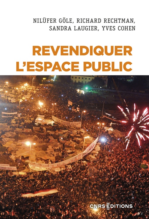 Couverture ebook de Revendiquer l'espace public, de Yves Cohen, Nilufer Gole, Sandra Laugier, Richard Rechtman