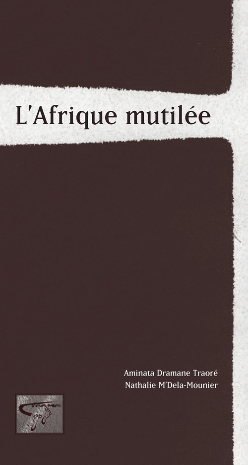 ebook cover of L'Afrique Mutilée, by Aminata Dramane Traoré, Nathalie M'Dela-Mounier
