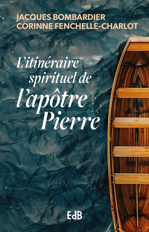 Couverture ebook de L'itinéraire spirituel de l'apôtre Pierre, de Jacques Bombardier, Corinne Fenchelle-Charlot