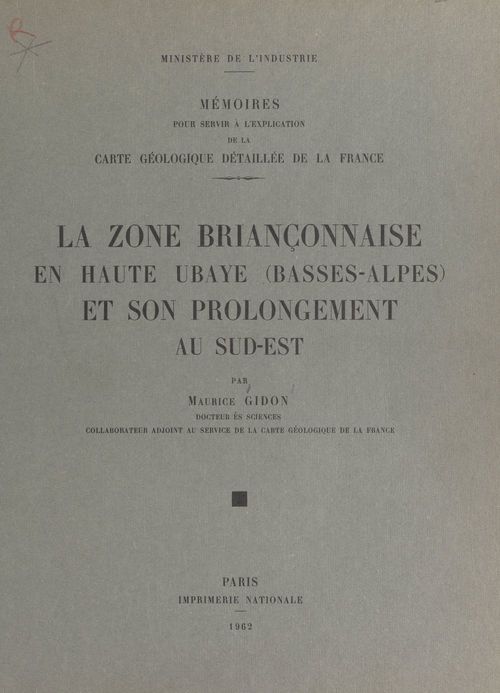 Couverture ebook de La zone briançonnaise en Haute-Ubaye (Basses-Alpes) et son prolongement au sud-est, de Maurice Gidon
