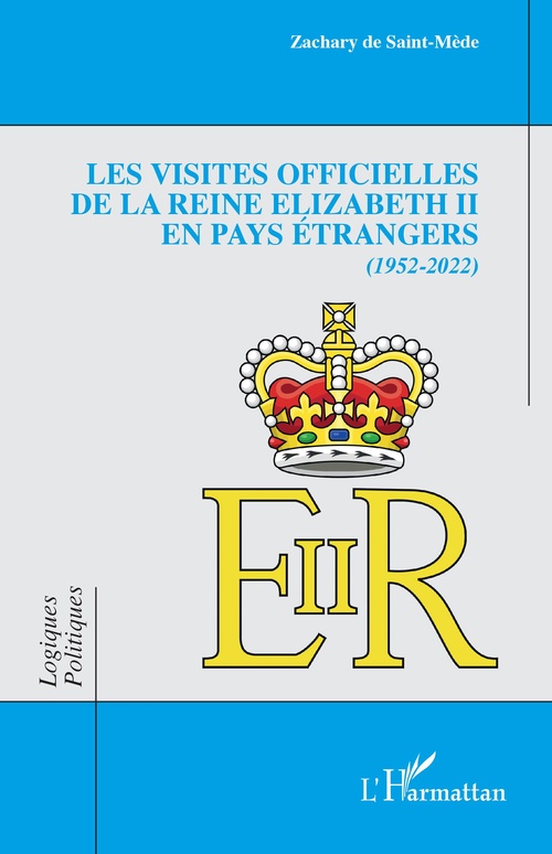 Couverture ebook de Les visites officielles de la reine Elizabeth II en pays étrangers, de Zachary De Saint-Mède