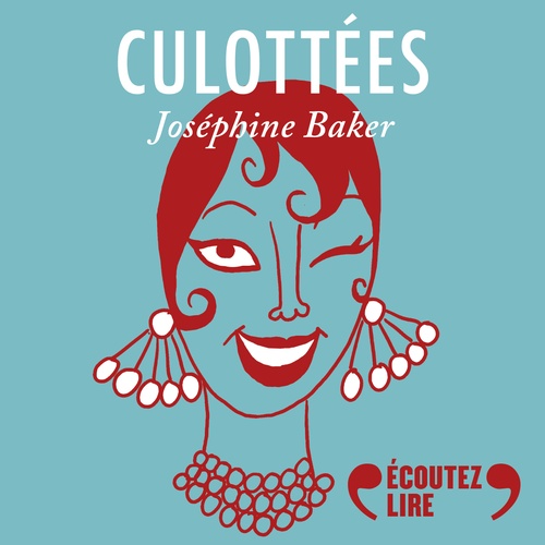 Couverture audiobook de Culottées - Joséphine Baker, danseuse, résistante, mère de famille, de Penelope Bagieu